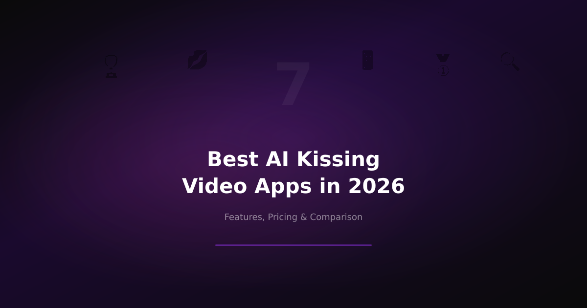 7 Best AI Kissing Video Apps in 2026: Features, Pricing & Comparison
